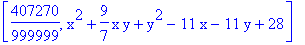 [407270/999999, x^2+9/7*x*y+y^2-11*x-11*y+28]